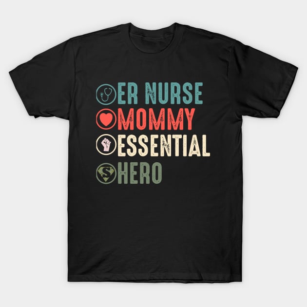 Er nurse mommy essential hero er nurse gift T-Shirt by DODG99